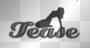 tease