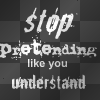 stop pretending 