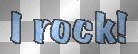 I rock!