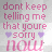 dont keep teling me ur sorry now..part of a jb song
