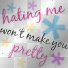 hating on me