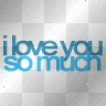i love you so much ..x
