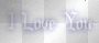 I love you