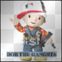 bob the gangsta bob the gangsta
