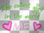 The cutest GIRL in the world - ME - !!