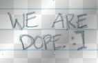 we are dope