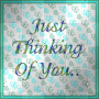 just thuinking of you