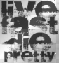 LiVE FAST DiE PRETTY