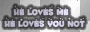 he love me