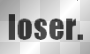 loser