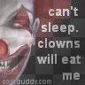 the clowns will get me!