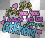 I wanna b ur girlfriend