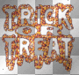 TRICK OR TREAT