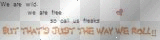 thats just the way we roll<3