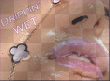 Drippin Wet