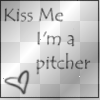 kiss me im a pitcher