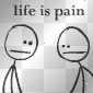 life is pain