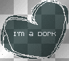 im a dork 