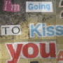 Im going to kiss you <3