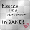 Kiss Me - I'm In Band!