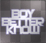 BOY BETTER KNOW