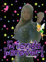 Friends 4 ever!