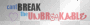 UNBREAKABLE