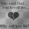you said that you loved me ... why did you lie?