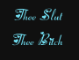 thee slut n bitch
