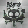 EVEL NEEDS CANDY!!!!