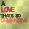 A Love Thats So Demanding
