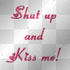 Shut Up & Kiss Me!
