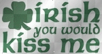 irish you would kiss me
