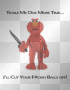 elmo is mad