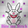 BITE ME BITCH