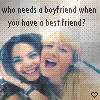 Who needs a boyfriend when you have a best friend?