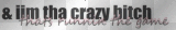 crazy B**CH