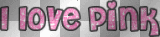 i love pink