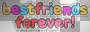 best friends forever