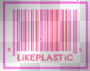 LIKE PLASTIC