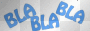 BLA BLA BLA