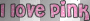 I love pink