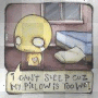 i can't sleeP
