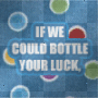 Bottled Luck (BAD) Bottled Luck (BAD)