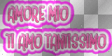 amore mio ti amo tantissimo