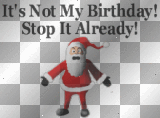 Not MY Birthday!