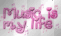 Music is my life!