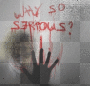 Why so serious? Why so serious?