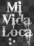 mi vida loca aka my crazy life