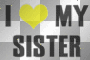 I love My Sister